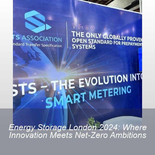 Energy Storage London 2024: Where Innovation Meets Net-Zero Ambitions